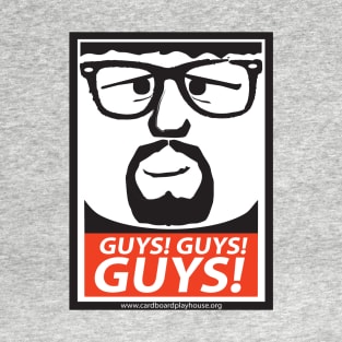 GUYS! GUYS! GUYS! T-Shirt